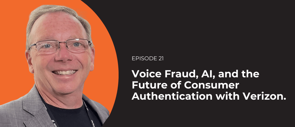 Voice Fraud, AI, and the Future of Consumer Authentication with Verizon